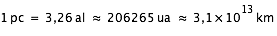 unité(1;pc)=unité(3,26;al)~=unité(206265;ua)~=unité(3,1*10^13;km)