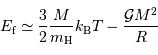 E _{\mathrm{f}} \simeq {3\over 2} {M\over m _{\mathrm{H}}} k _{\mathrm{B}} T -{ {\cal G} M^2 \over R}