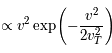 \propto v^2 \exp \left( - {v^2 \over 2 v^2_T}\right)