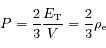 P=\frac{2}{3}\frac{E_{\rm T}}{V}=\frac{2}{3}\rho_{\rm e}