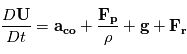 \frac{D\mathbf{U}}{Dt}=\mathbf{a_{co}}+\frac{\mathbf{F_{p}}}{\rho}+\mathbf{g}+\mathbf{F_r}