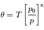 \theta=T\left[\frac{p_0}{p}\right]^{\kappa}