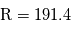 \mathrm{R}=191.4 