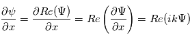 \frac{\partial\psi}{\partial x} = \frac{\partial Re(\Psi)}{\partial x} = Re\left(\frac{\partial \Psi}{\partial x}\right) = Re(ik\Psi)