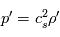 p'=c_s^2\rho'