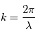 k=\frac{2\pi}{\lambda}