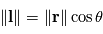 \|\mathbf{l}\|=\|\mathbf{r}\|\cos{\theta}