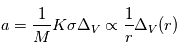 a=\frac{1}{M}K\sigma\Delta_V \propto \frac{1}{r}\Delta_V(r)