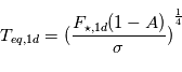 T_{eq,1d}= {(\frac{F_{\star,1d}  (1-A)}{\sigma})}^{\frac{1}{4}}