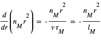 fraction(d;dt)(n_M*r^2)=-fraction(n_M*r^2;v*tau_M)=-fraction(n_M*r^2;l_M)