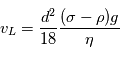 v_L=\frac{d^2}{18}\frac{(\sigma-\rho)g}{\eta}