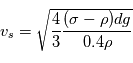 v_s=\sqrt{ \frac{4}{3}  \frac{(\sigma-\rho)dg}{0.4 \rho}}