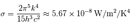 \sigma = \frac{2\pi^5 k^4}{15h^3c^2} \approx 5.67 \times 10^{-8}\,\mathrm{W/m^2/K^4}