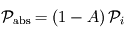 \mathcal{P}_{\mathrm{abs}} = \left( 1 - A \right) \mathcal{P}_i