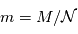 m = M/\mathcal{N}