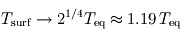 T_{\mathrm{surf}} \to 2^{1/4} T_{\mathrm{eq}} \approx 1.19\,T_{\mathrm{eq}}