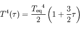 T^4(\tau) = \frac{{T_{\mathrm{eq}}}^4}{2} \left( 1 + \frac{3}{2} \tau \right)