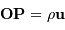 \mathbf{OP} = \rho \mathbf{u}