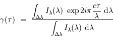 \gamma (\tau) \ = \ { \displaystyle{\int_{\Delta\lambda} I_\lambda(\lambda)\ \exp 2i\pi {c\tau\over \lambda} \ {\mathrm{d}} \lambda} \over \displaystyle{\int_{\Delta\lambda} I_\lambda(\lambda) \ {\mathrm{d}} \lambda} }