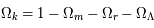 \Omega_k = 1 - \Omega_m - \Omega_r - \Omega_{\Lambda}