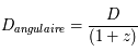 D_{angulaire} = \frac{D}{(1+z)}