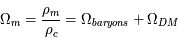 \Omega _m= \frac{\rho_m}{\rho_{c}} = \Omega_{baryons} + \Omega_{DM}