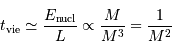 t _{\mathrm{vie}} \simeq {E _{\mathrm{nucl}} \over L} \propto {M\over M^3} = {1\over M^2}